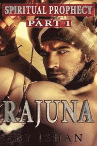 Spiritual Prophecy 1: Rajuna