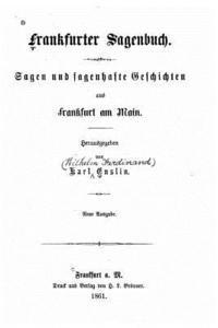 bokomslag Frankfurter sagenbuch. Sagen und sagenhafte geschichten aus Frankfurt am Main