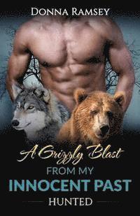 bokomslag A Grizzly Blast From My Innocent Past: Hunted (Book 2)