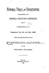 National Perils and Opportunities, the Discussions of the General Christian Conference 1