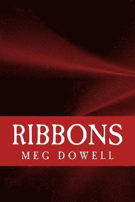 Meg Dowell - Ribbons: A Novella Concept Story, Häftad