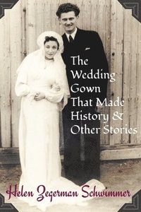 bokomslag The Wedding Gown That Made History & Other Stories