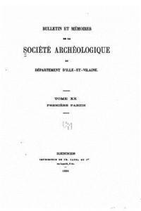 bokomslag Bulletin et mémoires de la Société d'Archéologie de l'Ille et Vilaine - Tome XX