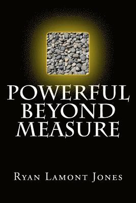 Powerful Beyond Measure 1