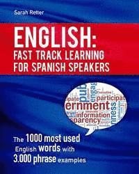 bokomslag English: Fast Track Learning for Spanish Speakers: The 1000 most used English words with 3.000 phrase examples. If you speak Sp