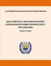 International Seabed Authority - Reglamentos y recomendaciones consolidados sobre prospección y exploración. Edic, Häftad