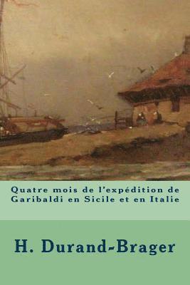 H. Durand-Brager, G-Ph Ballin - Quatre mois de l'expedition de Garibaldi en Sicile et en Italie, Häftad