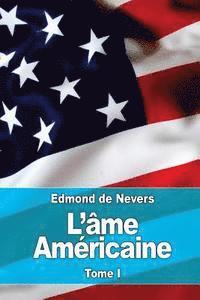 Edmond De Nevers - L'âme américaine: Tome I: Les origines. - La vie historique, Häftad