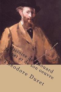 bokomslag Histoire de Edouard Manet et de son oeuvre