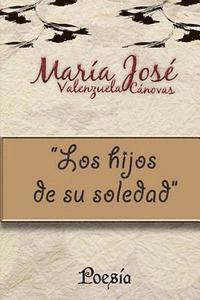 Maria Jose Valenzuela Canovas - Los hijos de su soledad, Häftad