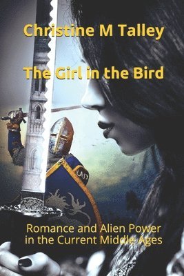 The Girl in the Bird: Romance and Alien Power in the Current Middle Ages 1