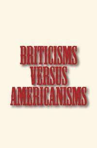 bokomslag Briticisms versus Americanisms