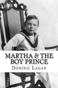 Dominic Lagan - Martha & the Boy Prince, Häftad