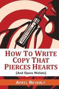 bokomslag Shots Fired! How To Write Copy That Pierces Hearts (And Opens Wallets)