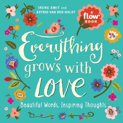 Astrid van der Hulst, Editors of Flow magazine, Irene Smit, Astrid Van Der Hulst, Astrid van der Hulst, Editors of Flow Magazine - Everything Grows with Love, Häftad