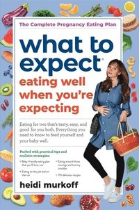 bokomslag What to Expect: Eating Well When You're Expecting, 2nd Edition