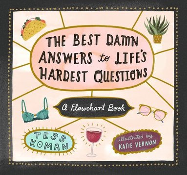 Tess Koman - Best Damn Answers to Life’s Hardest Questions, Inbunden