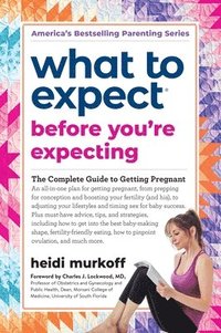 bokomslag What to Expect Before You're Expecting: The Complete Guide to Getting Pregnant