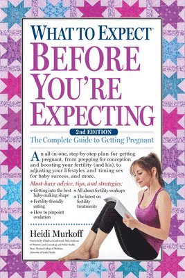 Heidi Murkoff - What to Expect Before You're Expecting: The Complete Guide to Getting Pregnant, Inbunden. Tillgänglighet: Tillfälligt slut