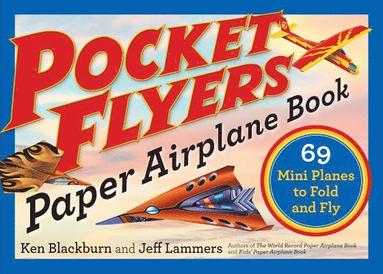 Jeff Lammers, Ken Blackburn - Pocket Flyers Paper Airplane Book, Häftad