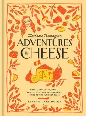 Tenaya Darlington - Madame Fromage's Adventures in Cheese, Inbunden