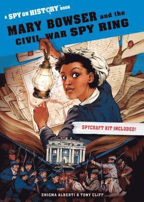 Mary Bowser and the Civil War Spy Ring 1