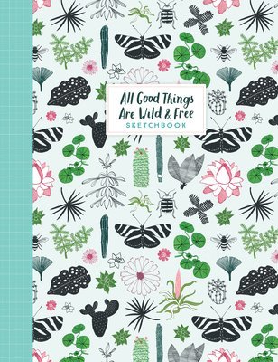 Astrid van der Hulst, Editors of Flow magazine, Irene Smit, Astrid Van Der Hulst, Astrid van der Hulst, Editors Of Flow Magazine - All Good Things Are Wild and Free Sketchbook, Häftad