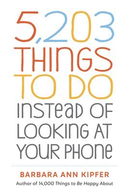 bokomslag 5,203 Things to Do Instead of Looking at Your Phone