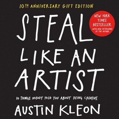 Austin Kleon - Steal Like an Artist 10th Anniversary Gift Edition with a New Afterword by the Author, Inbunden