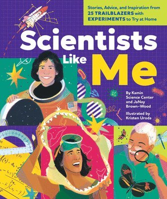 The Kamin Science Center, JaNay Brown-Wood, Kamin Science Center, Janay Brown-Wood - Scientists Like Me, Inbunden