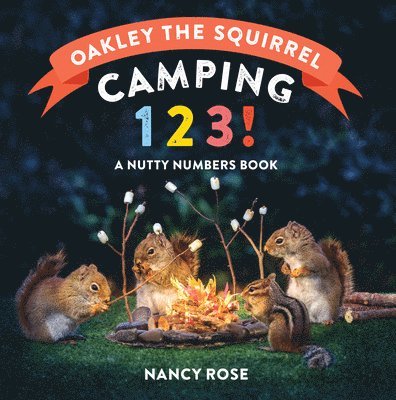 Nancy Rose - Oakley the Squirrel: Camping 1, 2, 3!, Kartonnage