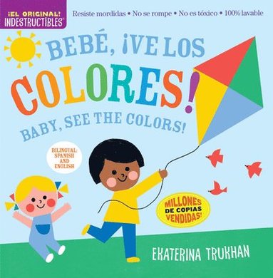 Amy Pixton, Ekaterina Trukhan - Indestructibles: Bebé, ¡ve los colores! / Baby, See the Colors! (Bilingual edition), Häftad