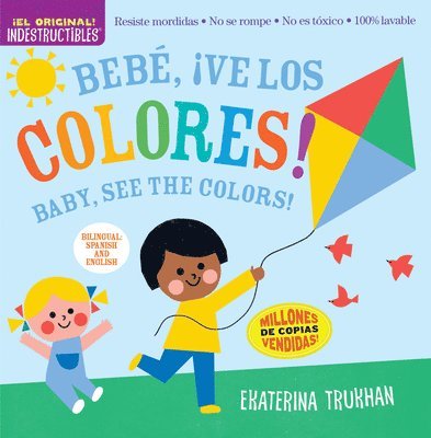 Amy Pixton, Ekaterina Trukhan - Indestructibles: Bebé, ¡ve los colores! / Baby, See the Colors! (Bilingual edition), Häftad