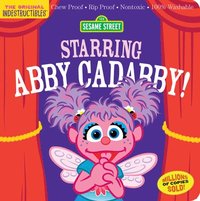 bokomslag Indestructibles: Sesame Street: Starring Abby Cadabby!