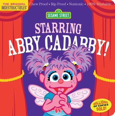 bokomslag Indestructibles: Sesame Street: Starring Abby Cadabby!