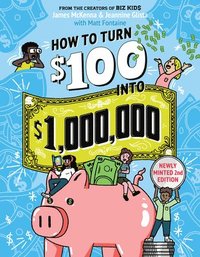 bokomslag How to Turn $100 into $1,000,000 (Revised Edition)