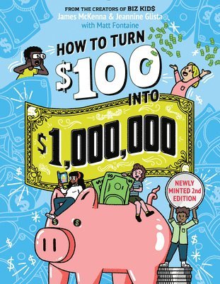 James McKenna, Jeannine Glista, Matt Fontaine, James Mckenna - How to Turn $100 into $1,000,000 (Revised Edition), Häftad