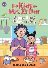 bokomslag Poppy Song Bakes a Way (the Kids in Mrs. Z's Class #3)