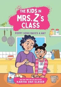 bokomslag The Kids in Mrs. Z's Class: Poppy Song Bakes a Way