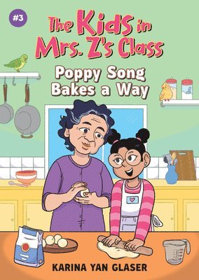 Poppy Song Bakes a Way (the Kids in Mrs. Z's Class #3) 1