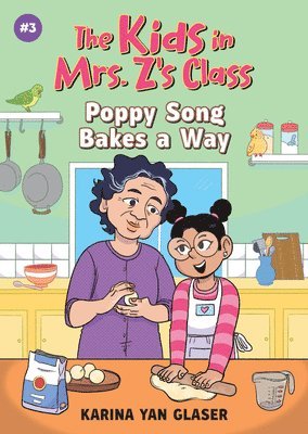 Karina Glaser, Karina Yan Glaser - Kids in Mrs. Z's Class: Poppy Song Bakes a Way, Häftad