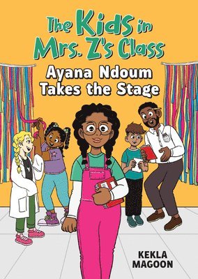 Kekla Magoon - Kids in Mrs. Z's Class: Ayana Ndoum Takes the Stage, Häftad
