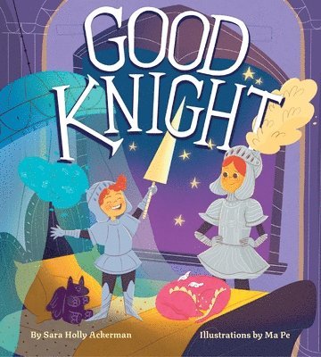 Sara Holly Ackerman - Good Knight, Inbunden