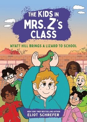 Eliot Schrefer - Kids in Mrs. Z's Class: Wyatt Hill Brings a Lizard to School, Häftad