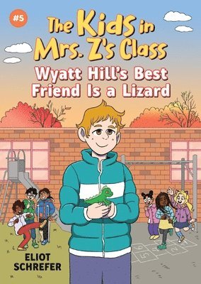 bokomslag Wyatt Hill's Best Friend Is a Lizard (The Kids in Mrs. Z's Class #5)