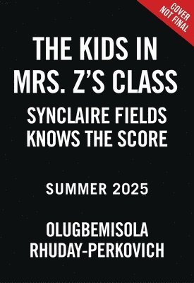 bokomslag The Kids in Mrs. Z's Class: Synclaire Fields Knows the Score