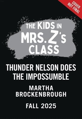 The Kids in Mrs. Z's Class: Thunder Nelson Does the Impossumble 1