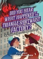 Katie Kennedy, Nick Thornborrow - Did You Hear What Happened at the Triangle Shirtwaist Factory?, Häftad. Tillgänglighet: Kommande