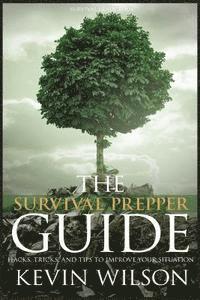 Survival: Survival Prepper Guide Hacks, Tricks, and Tips To Improve Your Situati 1