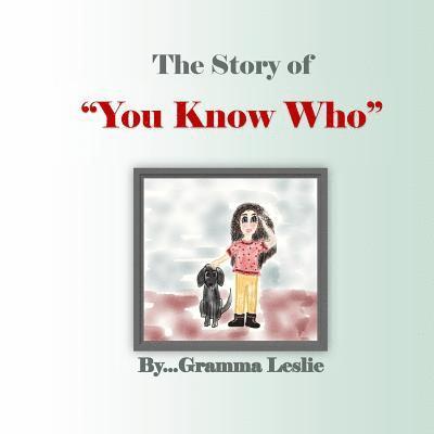 The Story of You Know Who 1